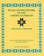 BEADS AND BEADWORK of the American Indian - W. Orchard