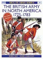THE BRITISH ARMY IN NORTH AMERICA 1775-1783