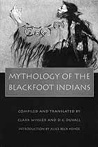 MYTHOLOGY OF THE BLACKFOOT INDIANS
