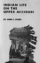 INDIAN LIFE ON THE UPPER MISSOURI