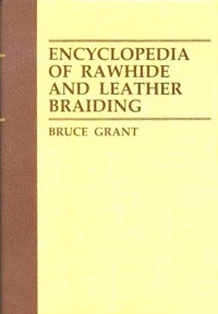 ENZYCLOPEDIA OF RAWHIDE AND LEATHER BRAIDING